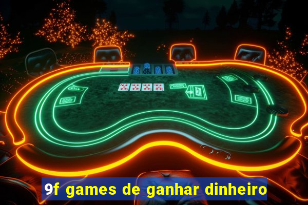 9f games de ganhar dinheiro